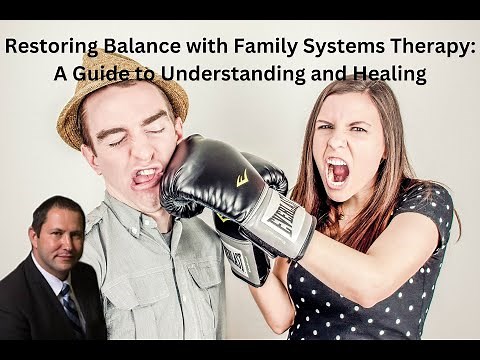 Restoring Balance with Family Systems Therapy: A Guide to Understanding and Healing