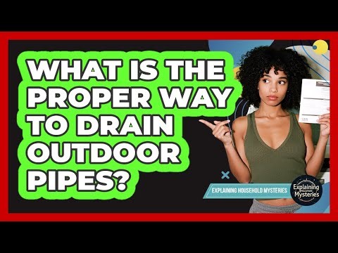 What Is The Proper Way To Drain Outdoor Pipes?