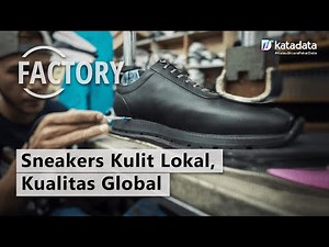Begini Proses Pembuatan Sepatu Lokal Indonesia | FACTORY