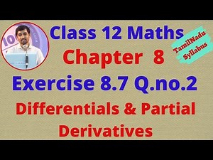Class 12 Maths CHAPTER 8 – Differentials and Partial Derivatives Exercise 8.7 Q.No.2 TN New Syllabus