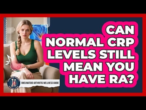 Can Normal CRP Levels Still Mean You Have RA?