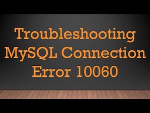 Troubleshooting MySQL Connection Error 10060