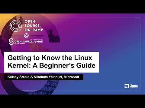 Getting to Know the Linux Kernel: A Beginner's Guide - Kelsey Steele & Nischala Yelchuri, Microsoft