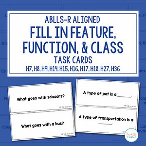 Fill In Feature, Function, and Class Task Cards [ABLLS-R Aligned to H}
