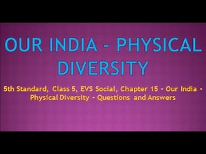 5th Standard, Class 5, EVS Social, Chapter 15 - Our India - Physical Diversity Questions and Answers