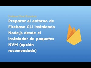 Firebase: instalar Firebase tools y Node.js usando Node Version Manager (NVM)