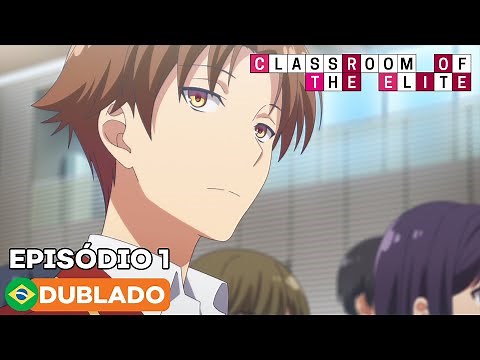 Classroom of the Elite - Episódio 1 (Dublado)