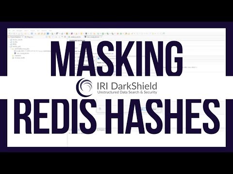 How to Mask Redis Hashes with IRI DarkShield | Data Masking Tutorial for NoSQL Databases