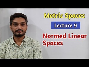 Metric Spaces | Lecture 9 | Normed Linear Space