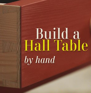 Build A Hall Table & Learn How To Use Hand Tools Efficiently
