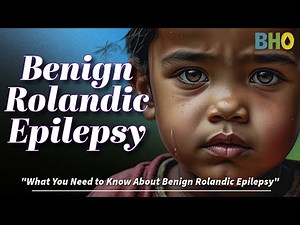 Benign Rolandic Epilepsy | What You Need to Know About Benign Rolandic Epilepsy