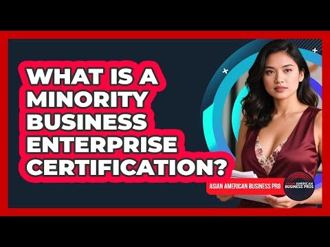 What Is A Minority Business Enterprise Certification?