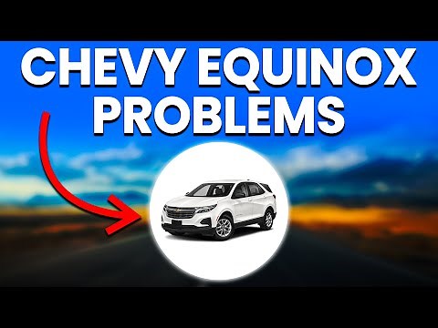 Chevy Equinox Problems: 3 Issues That Commonly Occur