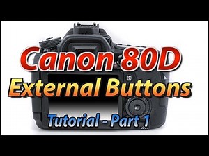 Canon 80D Tutorial Training Part 1 - External Buttons Overview