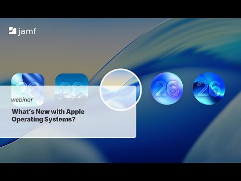 Apple OS 26 Updates: New MDM Features, Platform SSO, and Device Management (Jamf Webinar 2025)