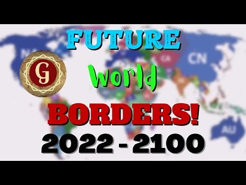 FUTURE World Borders! (2022 - 2100) | GeoFacts