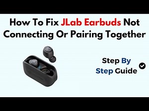 How To Fix JLab Earbuds Not Connecting Or Pairing Together