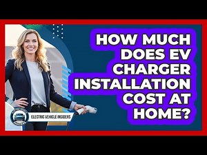 How Much Does EV Charger Installation Cost At Home?
