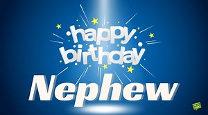 60 Best Birthday Wishes for Nephew: Inspiring and Heartfelt Messages