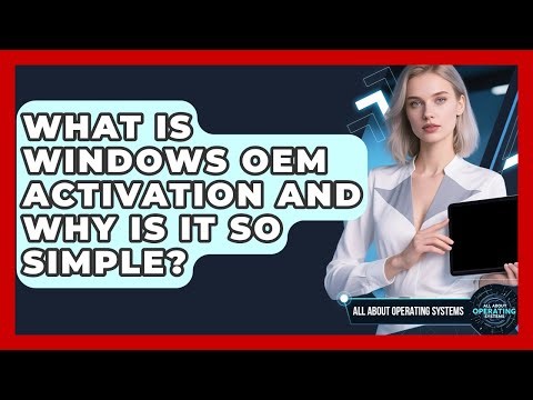 What Is Windows OEM Activation And Why Is It So Simple? - All About Operating Systems