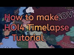 How to make HOI4 Timelapses - Tutorial