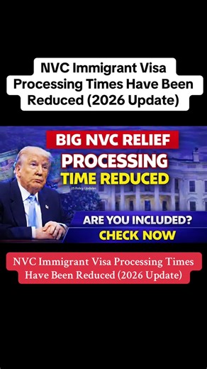 NVC Immigrant Visa Processing Times Reduction Update 2026