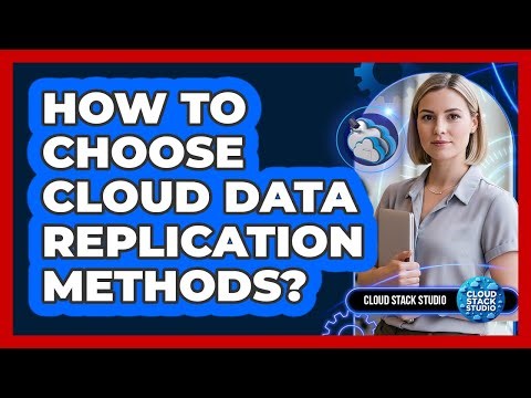 How To Choose Cloud Data Replication Methods?