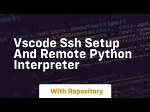 Vscode ssh setup and remote python interpreter