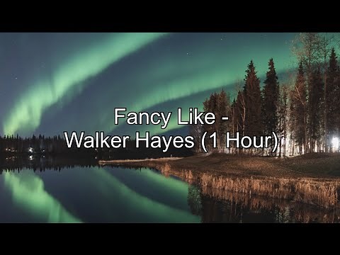 Fancy Like - Walker Hayes (1 Hour w/ Lyrics)