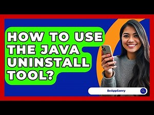 How To Use The Java Uninstall Tool? - Be App Savvy