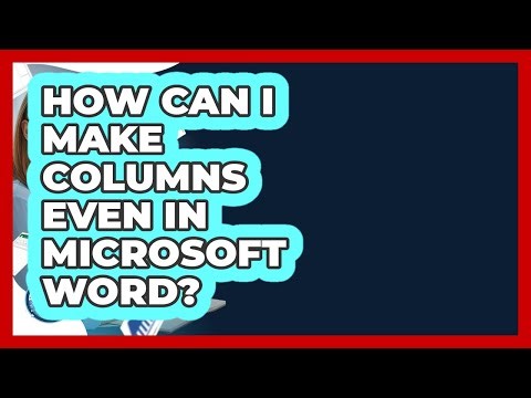 How Can I Make Columns Even In Microsoft Word? - Docs and Sheets Pro