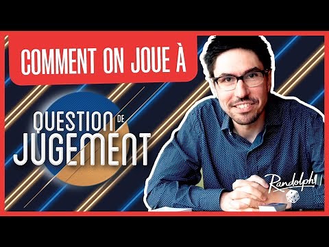Question de jugement / PRÉSENTATION DU JEU / COMMENT JOUER