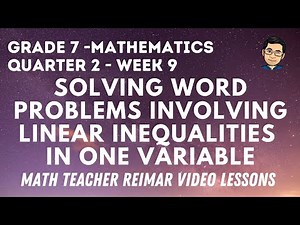 SOLVING PROBLEMS INVOLVING LINEAR INEQUALITIES IN ONE VARIABLE | MATHEMATICS 7 | MELCS Q2 - WEEK 9