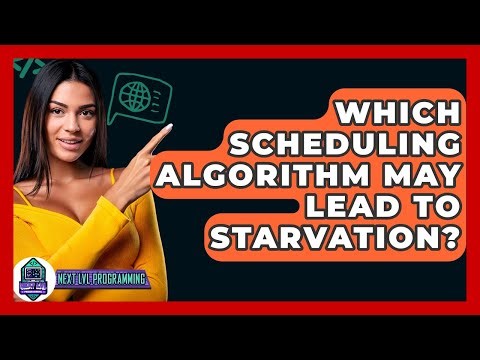 Which Scheduling Algorithm May Lead To Starvation? - Next LVL Programming