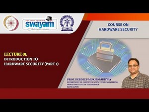 Lecture 01: Introduction to Hardware Security Part I