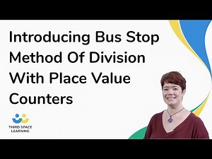 Introducing Bus Stop Method Of Division With Place Value Counters