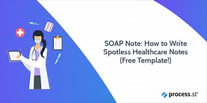 SOAP Note: How to Write Spotless Healthcare Notes (Free Template!) | Process Street | Compliance Operations Platform