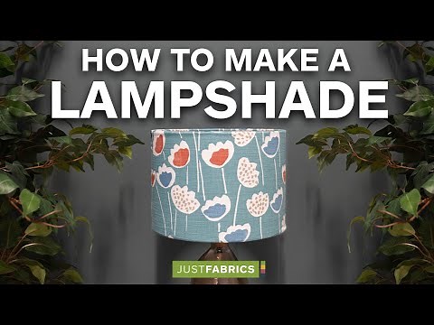 How To Make A Lampshade | Just Fabrics