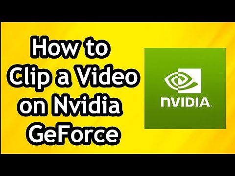 How to Clip a Video on Nvidia GeForce Experience
