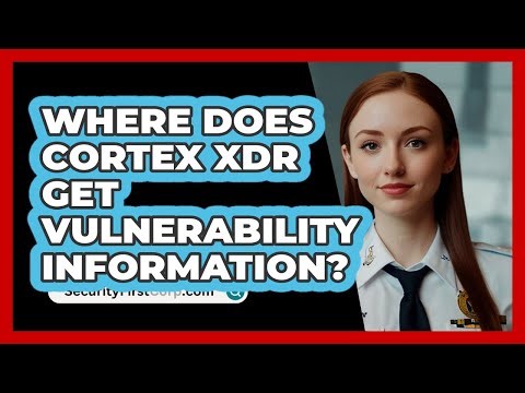 Where Does Cortex XDR Get Vulnerability Information? - SecurityFirstCorp.com