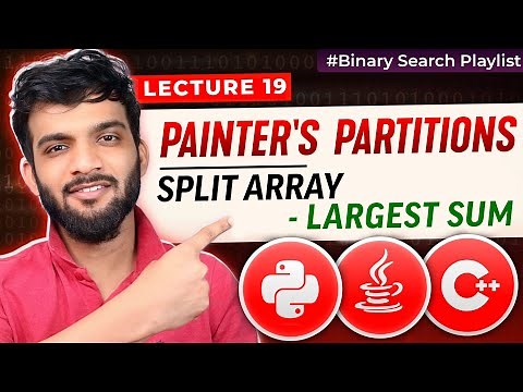 BS 19. Painter's Partition and Split Array - Largest Sum