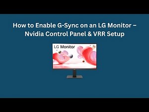 How to Enable G-Sync on an LG Monitor – Nvidia Control Panel & VRR Setup