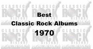 Best Classic Rock Albums From The Year 1970