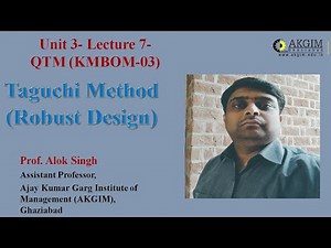 Unit 3- Lecture 7- Taguchi Method Robust Design