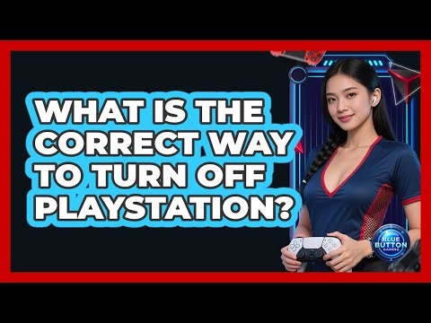 What Is the Correct Way to Turn Off PlayStation?