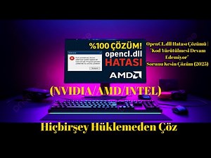 OpenCL.dll Hatası Çözümü | "Kod Yürütülmesi Devam Edemiyor" Sorunu Kesin Çözüm (2025)