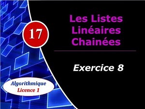 17) Les listes linéaires chainées - Exercice 8