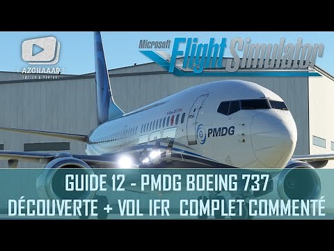 Flight Simulator | GUIDES FR | 12 - BOEING 737 PMDG : Découverte & vol IFR commenté