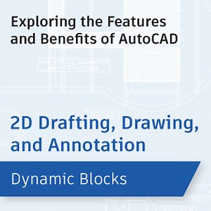 Dynamic Blocks: Exploring the Features and Benefits of AutoCAD