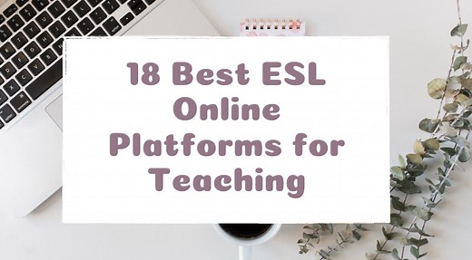 18 Best ESL Online Platforms for Teaching from Home